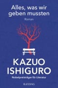 Cover-Bild zum Titel 'Alles, was wir geben mussten' von 'Kazuo Ishiguro'