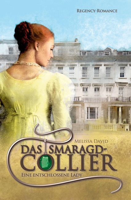 Das Smaragd-Collier - Eine entschlossene Lady - Melissa David