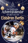 Cover-Bild zum Titel 'Der inoffizielle Adventskalender für alle Fans der Eisbären Berlin' von 'Eva Schäfer'