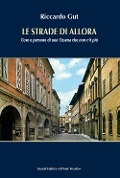 Cover-Bild zum Titel 'Le strade di allora. Cose e persone di una Cesena che non c'è più' von 'Riccardo Gut'