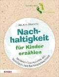 Nachhaltigkeit für Kinder erzählen - Ingrid Miklitz