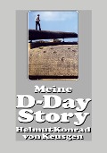 Meine D-Day-Story - Helmut Konrad von Keusgen