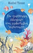 Cover-Bild zum Titel 'Die spannenden Abenteuer vom zauberhaften Wassermann' von 'Manfred Throner'
