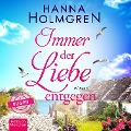 Cover-Bild zum Titel 'Immer der Liebe entgegen' von 'Hanna Holmgren'