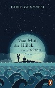 Vom Mut, das Glück zu suchen - Fabio Genovesi