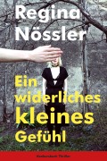 Cover-Bild zum Titel 'Ein widerliches kleines Gefühl' von 'Regina Nössler'
