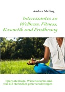 Cover-Bild zum Titel 'Interessantes zu Wellness, Fitness, Kosmetik und Ernährung' von 'Andrea Meiling'