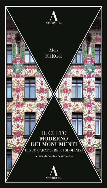 Il culto moderno dei monumenti. Il suo carattere e i suoi inizi - Alois Riegl