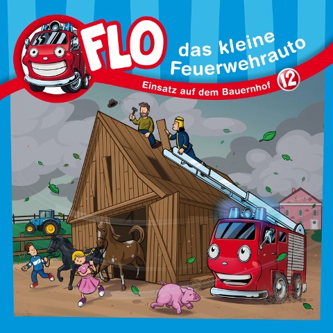 12: Einsatz auf dem Bauernhof - Flo das kleine Feuerwehrauto, Christian Mörken