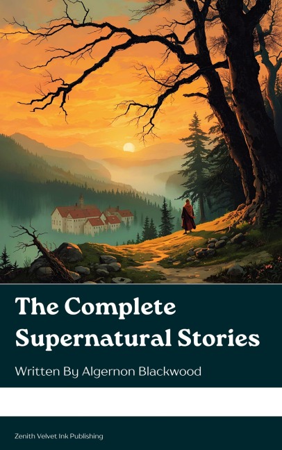 The Complete Supernatural Stories - Algernon Blackwood