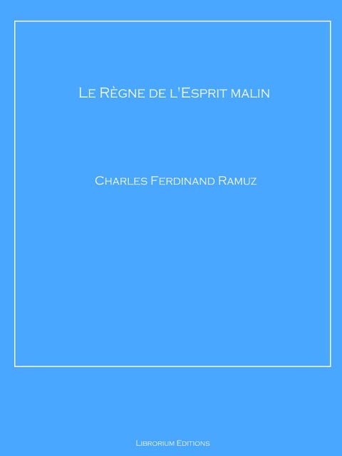 Le Règne de l'Esprit malin - Charles Ferdinand Ramuz