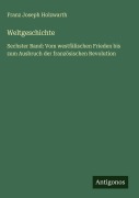 Cover-Bild zum Titel 'Weltgeschichte' von 'Franz Joseph Holzwarth'