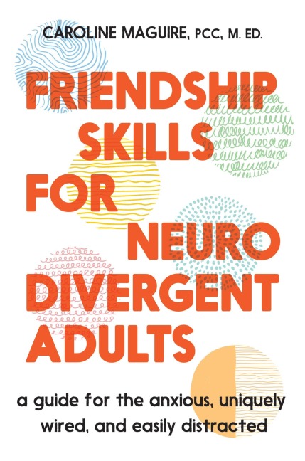 Friendship Skills for Neurodivergent Adults - Caroline Maguire