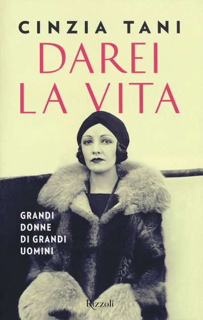 Darei la vita. Grandi donne di grandi uomini - Cinzia Tani