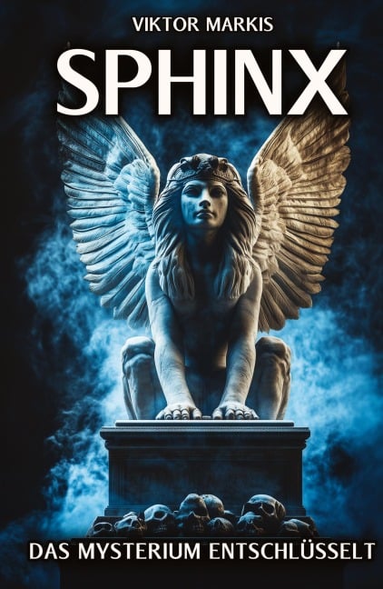 Sphinx - Das Mysterium entschlüsselt - Viktor Markis