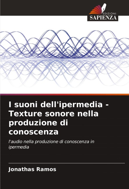 I suoni dell'ipermedia - Texture sonore nella produzione di conoscenza - Jonathas Ramos