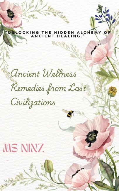Ancient Wellness Remedies from Lost Civilizations - Ninz