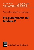Cover-Bild zum Titel 'Programmieren mit Modula-2 Grundkurs Angewandte Informatik I' von 'Wolffried Stucky'