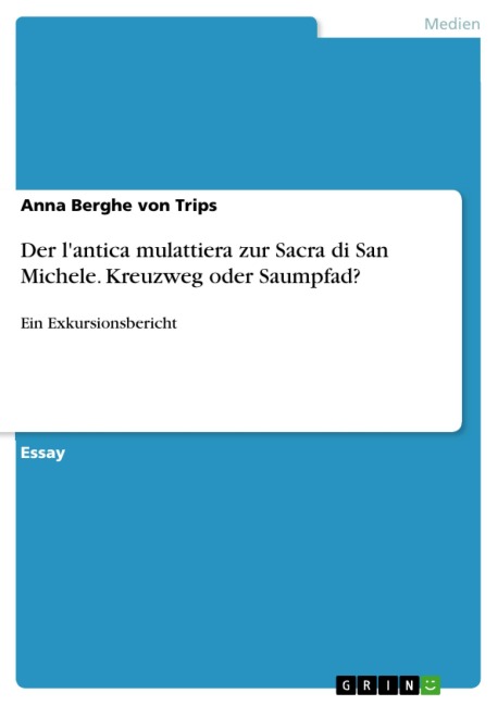 Der l'antica mulattiera zur Sacra di San Michele. Kreuzweg oder Saumpfad? - Anna Berghe Von Trips