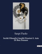 Cover-Bild zum Titel 'Scritti Filosofici Inediti Pensieri L Arte Di Ben Pensare' von 'Sarpi Paolo'