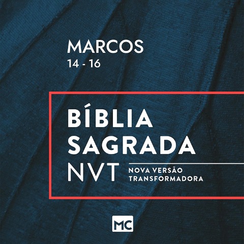 Marcos 14 - 16, NVT - Editora Mundo Cristão