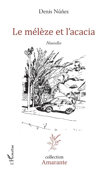 Le mélèze et l'acacia - Denis Nunez