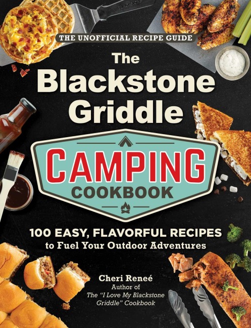 The Blackstone Griddle Camping Cookbook - Cheri Reneé