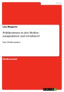 Cover-Bild zum Titel 'Politikerinnen in den Medien - marginalisiert und trivialisiert?' von 'Lisa Wegener'