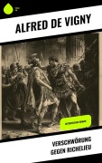 Cover-Bild zum Titel 'Verschwörung gegen Richelieu' von 'Alfred De Vigny'