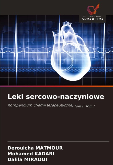 Leki sercowo-naczyniowe - Derouicha Matmour, Mohamed Kadari, Dalila Miraoui
