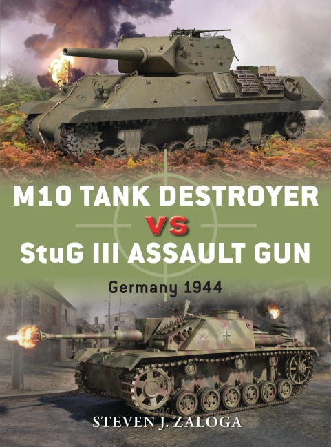 M10 Tank Destroyer vs StuG III Assault Gun - Steven J. Zaloga