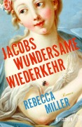 Cover-Bild zum Titel 'Jacobs wundersame Wiederkehr' von 'Rebecca Miller'
