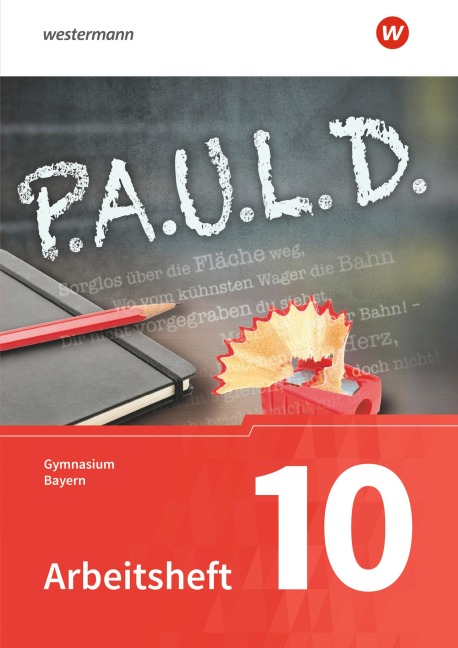 P.A.U.L. D. /Paul) 10. Arbeitsheft. Für Gymnasien in Bayern - Thomas Bartoldus, Johannes Diekhans, Lukas Gehlen, Alexandra Rieso, Dietrich Herrmann