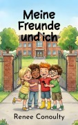 Cover-Bild zum Titel 'Meine Freunde und ich' von 'Renee Conoulty'