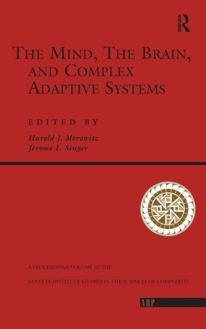 The Mind, The Brain And Complex Adaptive Systems - Harold J. Morowitz, Jerome L. Singer