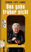 Cover-Bild zum Titel 'Das gabs früher nicht' von 'Bernd-Lutz Lange'