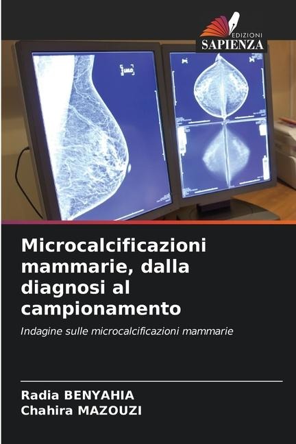 Microcalcificazioni mammarie, dalla diagnosi al campionamento - Radia Benyahia, Chahira Mazouzi