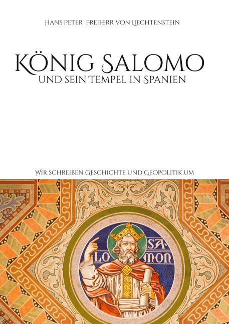 König Salomo und sein Tempel in Spanien - Hans Peter Freiherr von Liechtenstein
