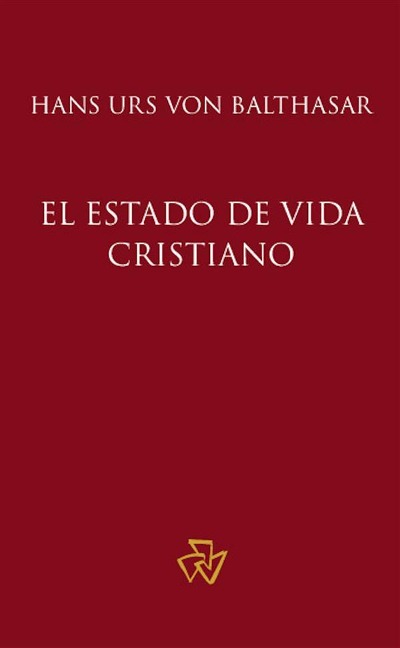 El estado de vida cristiano - Hans Urs Von Balthasar