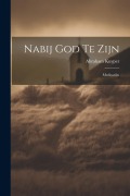 Cover-Bild zum Titel 'Nabij God Te Zijn: Meditatiën' von 'Abraham Kuyper'