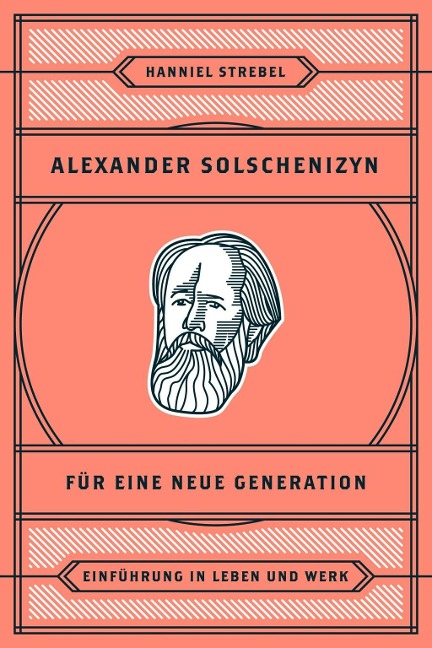 Alexander Solschenizyn für eine neue Generation - Hanniel Strebel