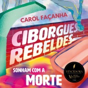 Cover-Bild zum Titel 'Ciborgues rebeldes sonham com a morte' von 'Carol Façanha'