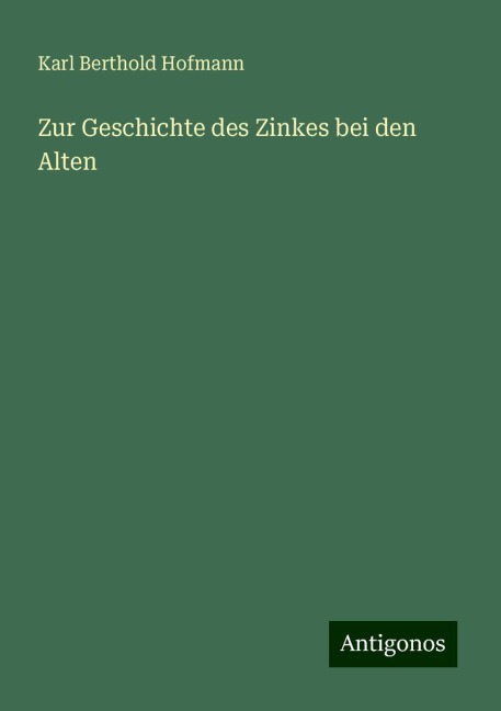 Zur Geschichte des Zinkes bei den Alten - Karl Berthold Hofmann