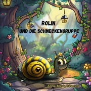 Cover-Bild zum Titel 'Rolin und die Schneckengruppe' von 'Anna-Maria Böswald'