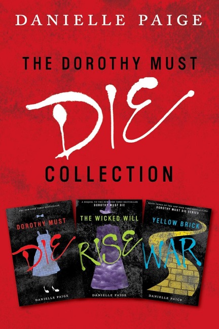 Dorothy Must Die Collection: Books 1-3 - Danielle Paige