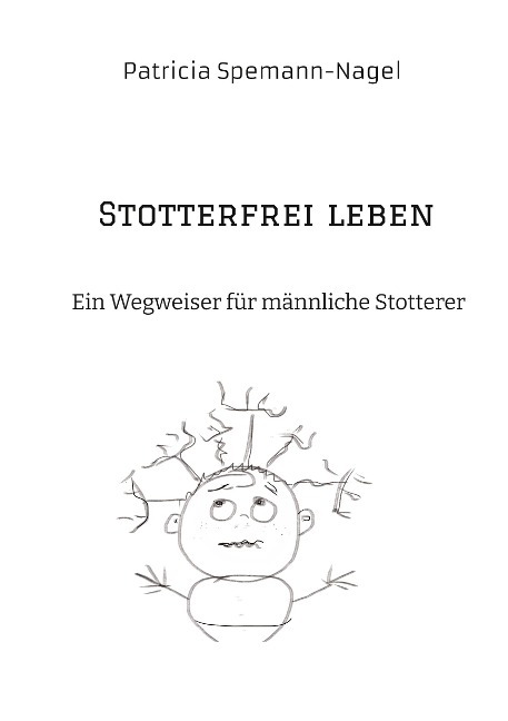 Stotterfrei leben - Patricia Spemann-Nagel
