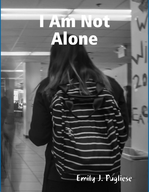 I Am Not Alone - Emily J. Pugliese