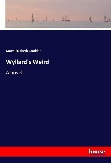 Wyllard's Weird - Mary Elizabeth Braddon