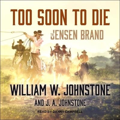 Too Soon to Die Lib/E - William W. Johnstone, J. A. Johnstone