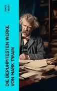 Die berühmtesten Werke von Mark Twain - Mark Twain